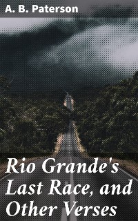 Cover Rio Grande's Last Race, and Other Verses