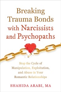 Cover Breaking Trauma Bonds with Narcissists and Psychopaths