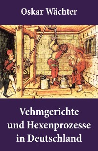 Cover Vehmgerichte und Hexenprozesse in Deutschland