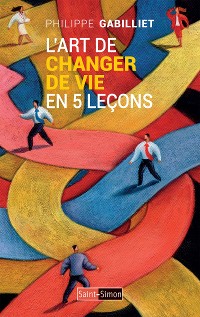 Cover L'art de changer de vie en 5 leçons