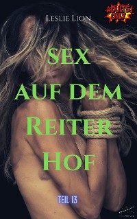 Cover Sex auf dem Reiterhof - Teil 13 von Leslie Lion
