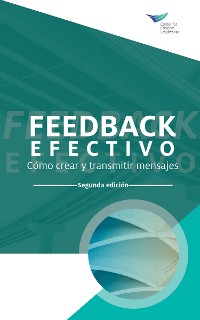 Cover Feedback That Works: How to Build and Deliver Your Message, Second Edition (International Spanish)