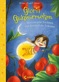 Cover Gloria Glühwürmchen (Band 5) - Vorlesegeschichten für funkelnde Träume