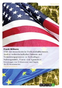 Cover TTIP,  das transatlantische Freihandelsabkommen. Analyse weltwirtschaftlicher Faktoren und Veränderungsprozesse im Technologie-, Nahrungsmittel-, Finanz- und Agrarsektor