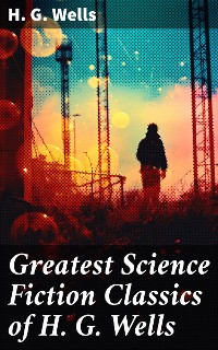 Cover Greatest Science Fiction Classics of H. G. Wells