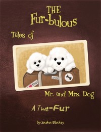 Cover The Fur-bulous Tales of Mr. and Mrs. Dog: A Two Fur
