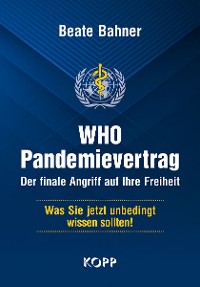 Cover WHO-Pandemievertrag: Der finale Angriff auf Ihre Freiheit