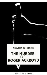Cover The Murder of Roger Ackroyd: An Unforgettable Classic Mystery eBook