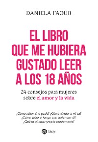 Cover El libro que me hubiera gustado leer a los 18 años