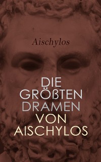 Cover Die größten Dramen von Aischylos