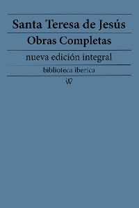Cover Santa Teresa de Jesús: Obras completas (nueva edición integral)