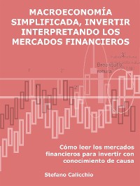 Cover Macroeconomía simplificada, invertir interpretando los mercados financieros
