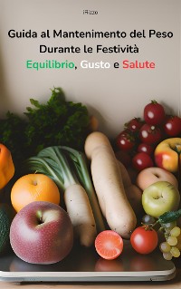 Cover Guida al Mantenimento del Peso Durante le Festività Equilibrio, Gusto e Salute