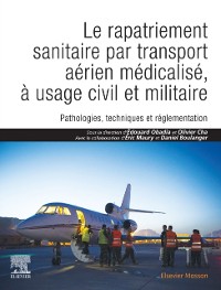 Cover Le rapatriement sanitaire par transport aérien médicalisé, à usage civil et militaire