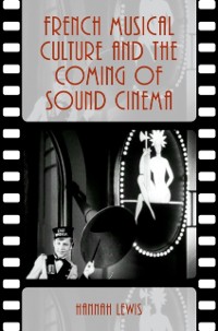 Cover French Musical Culture and the Coming of Sound Cinema