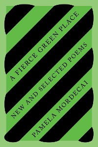 Cover A Fierce Green Place: New and Selected Poems