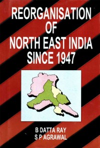 Cover Reorganization of North-East India Since 1947