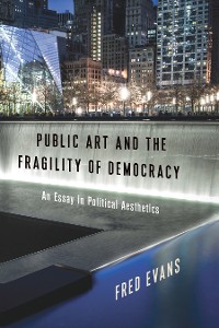 Cover Public Art and the Fragility of Democracy