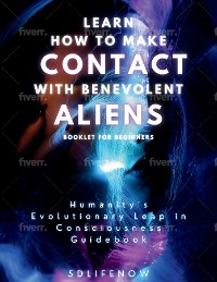 Cover Learn How to Make Contact with Benevolent Aliens