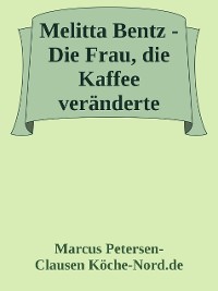 Cover Melitta Bentz - Die Frau, die Kaffee veränderte