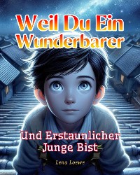 Cover Weil du ein Wunderbarer und Erstaunlicher Junge Bist