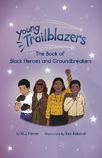 Cover Young Trailblazers: The Book of Black Heroes and Groundbreakers
