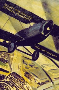 Cover Fascism, Aviation and Mythical Modernity