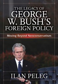 Cover The Legacy of George W. Bush''s Foreign Policy