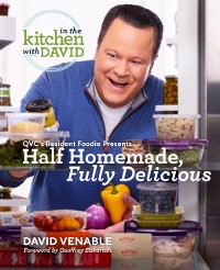 Cover Half Homemade, Fully Delicious: An &quote;In the Kitchen with David&quote; Cookbook from QVC's Resident Foodie