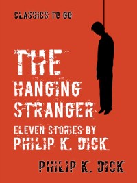 Cover Hanging Stranger Eleven Stories by Philip K. Dick