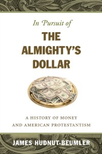 Cover In Pursuit of the Almighty's Dollar