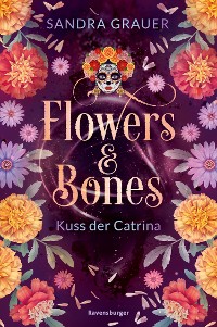 Cover Flowers & Bones, Band 2: Kuss der Catrina