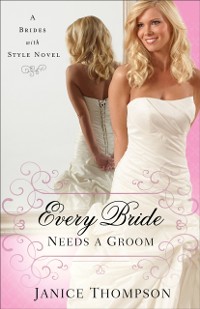 Cover Every Bride Needs a Groom (Brides with Style Book #1)