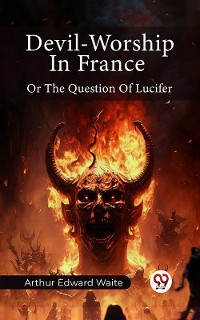 Cover Devil-Worship In France Or The Question Of Lucifer