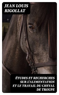 Cover Études et recherches sur l'alimentation et le travail du cheval de troupe