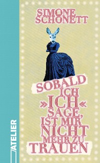 Cover Sobald ich »ich« sage, ist mir nicht mehr zu trauen