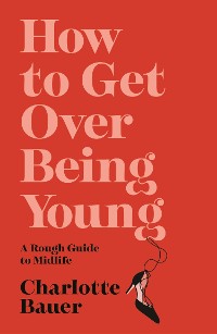 Cover How to Get Over Being Young