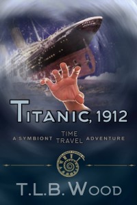 Cover Titanic, 1912 (The Symbiont Time Travel Adventures Series, Book 5)
