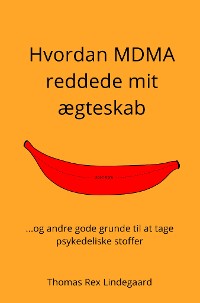 Cover Hvordan MDMA reddede mit ægteskab