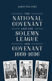 Cover National Covenant and the Solemn League and Covenant, 1660-1696