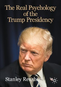 Cover The Real Psychology of the Trump Presidency