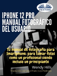 Cover IPhone 12 Pro: Manual Fotográfico Del Usuario