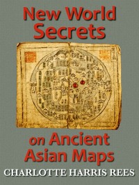 Cover New World Secrets on Ancient Asian Maps