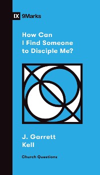 Cover How Can I Find Someone to Disciple Me?
