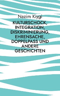 Cover Kulturschock, Integration, Diskriminierung, Ehrensache, Doppelpass und andere Geschichten