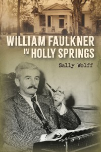 Cover William Faulkner in Holly Springs