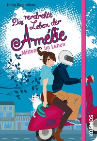 Cover Das verdrehte Leben der Amélie, 8, Mitten im Leben