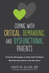 Cover Coping with Critical, Demanding, and Dysfunctional Parents