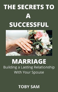 Cover The Secrets To a Successful Marriage