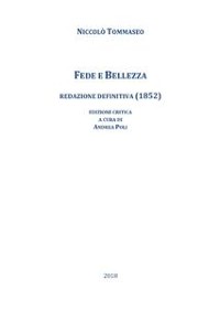 Cover Niccolò Tommaseo, Fede e Bellezza. Redazione definitiva (1852). Edizione critica a cura di Andrea Poli